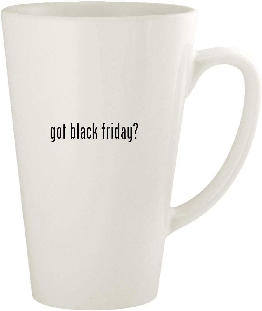 got black friday? - 17oz Ceramic Latte Coffee Mug Cup, White