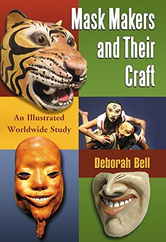 Mask Makers and Their Craft: An Illustrated Worldwide Study