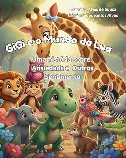 Livro GIGI E O MUNDO DA LUA: Uma história sobre: Ansiedade e Outros Sentimento