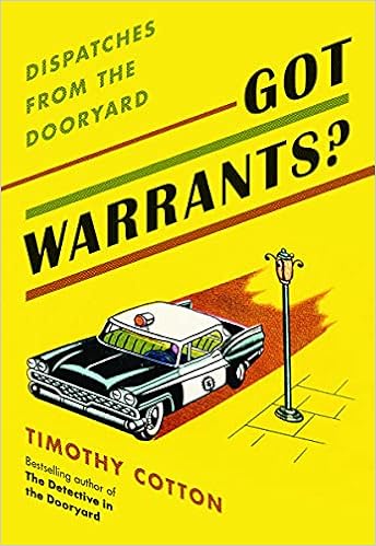 Got Warrants Dispatches From The Dooryard Cotton Timothy A 9781608937684 Amazon Com Books