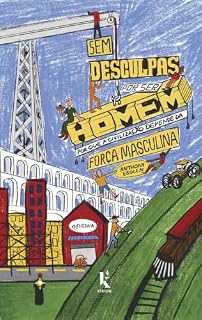 Livro Sem desculpas por ser homem: Por que a civilização depende da força masculina