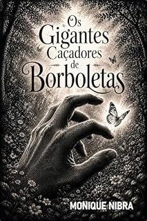 Livro Os Gigantes Caçadores de Borboletas: Uma aventura infantojuvenil sobre coragem, empatia e a verdadeira força que encanta leitores de todas as idades