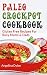 Paleo Crock Pot Cookbook: Gluten Free Recipes for Busy Mums & Dads