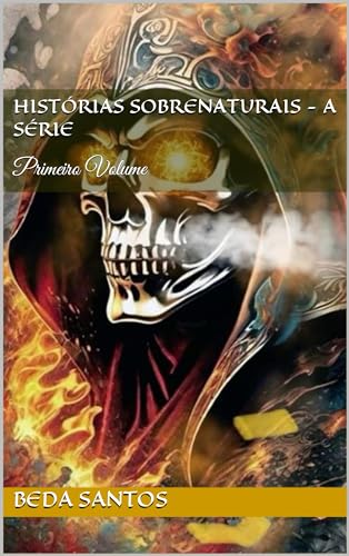 Histórias Sobrenaturais - A Série: Primeiro Volume (Terror e Suspense ...