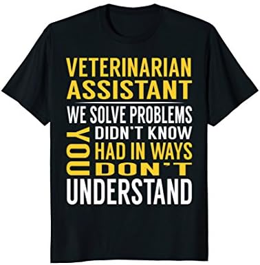 Veterinarian Assistant Solve Problems TShirts