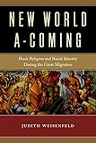New World A-Coming: Black Religion and Racial Identity during the Great Migration