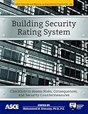 Building Security Rating System: Checklists to Assess Risks, Consequences, and Security Countermeasures (ASCE Manuals and Reports on Engineering Practice (MOP) 128))