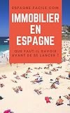 Immobilier en Espagne : que faut-il savoir avant de se lancer ? (French
Edition)