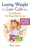 Losing Weight the Low-Carb Way: Cookbook with 100 protein-rich recipes, Dinner Recipes, Stir fried D by Peter James