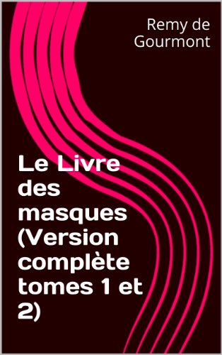 Le Livre des masques (Version complète tomes 1 et 2) (French Edition) by Remy de Gourmont