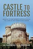 Castle to Fortress: Medieval to Post-Modern Fortifications in the Lands of the Former Roman Empire by 