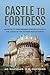 Castle to Fortress: Medieval to Post-Modern Fortifications in the Lands of the Former Roman Empire by 