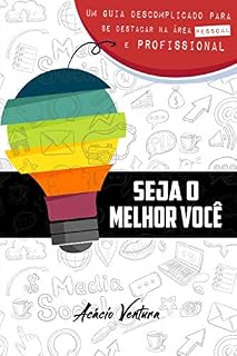 Livro Seja o Melhor Você: Um guia descomplicado para se destacar na área pessoal e profissional