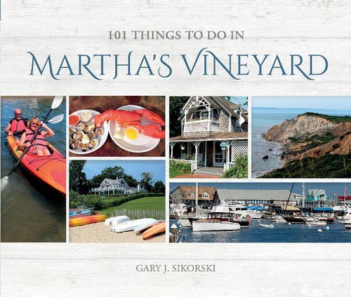 101 Things to do in Martha's Vineyard by Gary J. Sikorski