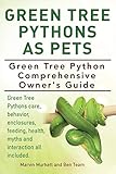 Green Tree Pythons As Pets. Green Tree Python Comprehensive Owner's Guide. Green Tree Pythons care, behavior, enclosures, feeding, health, myths and interaction all included. by Marvin Murkett, Ben Team