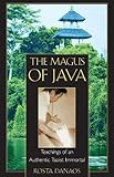 The Magus of Java: Teachings of an Authentic Taoist Immortal by Kosta Danaos