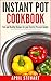 Instant Pot Cookbook:  Fast and Healthy Recipes for your Electric Pressure Cooker: Insta Pot - Over 100 Recipes