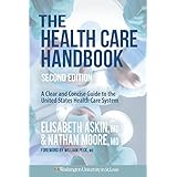The Health Care Handbook: A Clear and Concise Guide to the United States Health Care System, 2nd Edition
