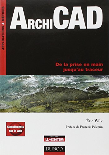 ArchiCAD : De la prise en main jusqu'au traceur by Eric Wilk