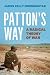 Patton's Way: A Radical Theory of War by James Kelly Morningstar