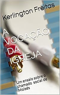 Livro A VOCAÇÃO DA IGREJA: Um ensaio sobre o chamado social de Moisés