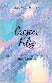 Livro Crescer Feliz: Seja o Personal Coach dos Seus Filhos