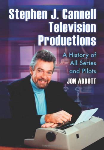 Stephen J Cannell Television Productions A History Of All Series And Pilots Abbott Jon Amazon Es Libros