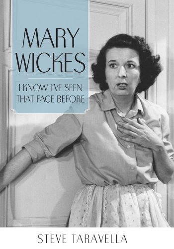 Mary Wickes: I Know I've Seen That Face Before (Hollywood Legends Series) by Steve Taravella