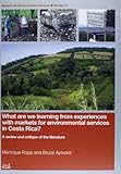 Image de What Are We Learning from Experiences with Markets for Environmental Services in Costa Rica?: A Review and Critique of the Literature (Markets for Env