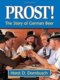 Prost!: The Story of German Beer