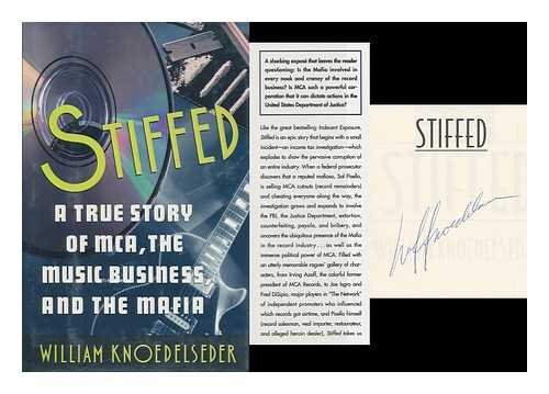 Stiffed: A True Story of MCA, the Music Business, and the Mafia by William Knoedelseder