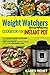 Weight Watchers Smartpoints Cookbook for Instant Pot: The Ultimate Weight Watchers Instant Pot Cookbook: Easy & Delicious Instant Pot Recipes to Help You Lose Weight Fast
