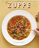 Zuppe: Soups from the Kitchen of the American Academy in Rome, Rome Sustainable Food Project by