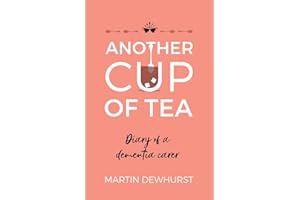 Another Cup of Tea: Diary of a dementia carer