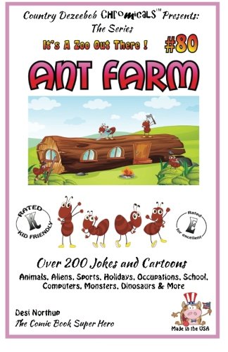 Ant Farm - Over 200 Jokes + Cartoons - Animals, Aliens, Sports, Holidays, Occupations, School, Computers, Monsters, Dinosaurs & More- in BLACK and ... White (It's a Zoo Out There !) (Volume 80)
