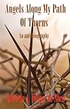 Angels Along My Path of Thorns: An Autobiography by Gabriela A. Folgar de Shea