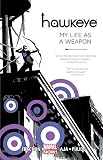 Front cover for the book Hawkeye, Vol. 1: My Life as a Weapon by Matt Fraction