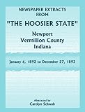 Front cover for the book Newspaper Extracts from "The Hoosier State" Newspapers, Newport, Vermillion County, Indiana, January 6, 1892 - December 27, 1893 by Carolyn Schwab