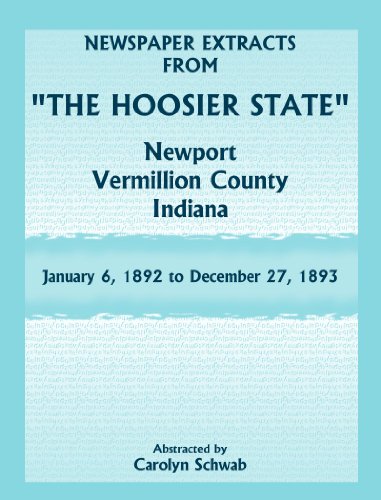 Newspaper Extracts from "The Hoosier State" Newspapers, Newport, Vermillion County, Indiana, January 6, 1892 - December 27, 1893