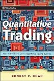 Quantitative Trading: How to Build Your Own Algorithmic Trading Business cover