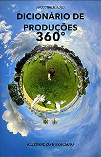 Livro DICIONÁRIO DE PRODUÇÕES 360º: Aprenda aqui os termos mais utilizados por fotógrafos e videomakers na produção de conteúdos digitais em 360º