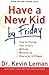 Have a New Kid by Friday: How to Change Your Child's Attitude, Behavior & Character in 5 Days by Dr. Kevin Leman
