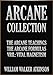 THE ARCANE COLLECTION: The Arcane Teaching, The Arcane Formulas, and Vril: Vital Magnetism.