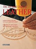 The Art and Craft of Leather: Leatherworking tools and techniques explained in detail by Maria Teresa Llado i Riba, Eva Pascual i Miro