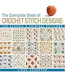 The Complete Book of Crochet Stitch Designs: 500 Classic & Original Patterns by 