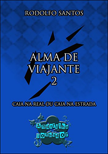 Livro Alma de Viajante 2 Caia na real ou caia na estrada
