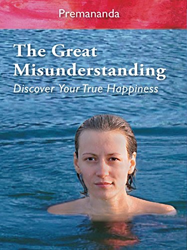 The Great Misunderstanding – Discover Your True Happiness