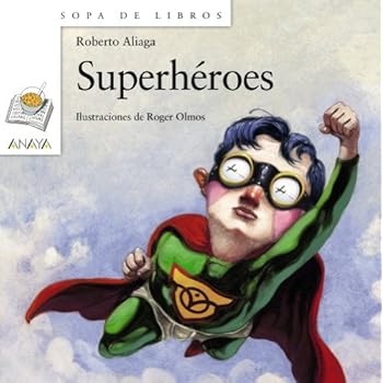 Superhéroes (Literatura Infantil (6-11 Años) - Sopa De Libros) Superhéroes (Literatura Infantil (6-11 Años) - Sopa De Libros)