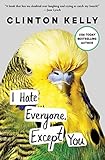 I Hate Everyone, Except You