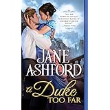 A Duke Too Far: A Sweet Regency Romance Between a Brooding Hero and His Sister's Best Friend (The Way to a Lord's Heart Book 